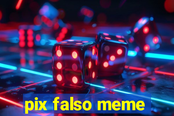 pix falso meme